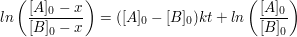 $ ln\left(\frac{[A]_0-x}{[B]_0-x}\right)=([A]_0-[B]_0)kt+ln\left(\frac{[A]_0}{[B]_0}\right) $