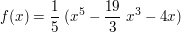 $ f(x) = \bruch{1}{5}\ (x^5 - \bruch{19}{3}\ x^3 - 4x) $