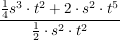 $ \bruch{\bruch{1}{4}s^3\cdot{} t^2 + 2 \cdot{} s^2 \cdot{} t^5}{ \bruch{1}{2} \cdot{} s^2 \cdot{} t^2 $