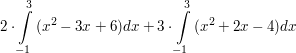 $ 2\cdot\integral_{-1}^{3}{(x^{2}-3x+6)dx}+3\cdot\integral_{-1}^{3}{(x^{2}+2x-4)dx} $