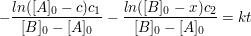 $ -\frac{ln([A]_0-c)c_1}{[B]_0-[A]_0}-\frac{ln([B]_0-x)c_2}{[B]_0-[A]_0}=kt $