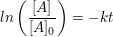 $ ln\left(\frac{[A]}{[A]_0}\right)=-kt $