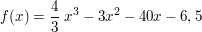 $ f(x) =  \bruch{4}{3}\ x^3 - 3x^2 - 40x - 6,5 $