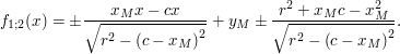 $ f_{1;2}(x)= \pm\frac{x_Mx-cx}{\sqrt{r^2-\left(c-x_M\right)^2}}+y_M\pm\frac{r^2+x_Mc-x_M^2}{\sqrt{r^2-\left(c-x_M\right)^2}}. $