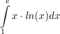 $ \integral_{1}^{e}{x\cdot\\ln(x) dx} $