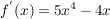 $ f^{'}(x) = 5x^{4}-4x $