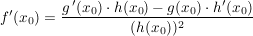 $ f'(x_0)=\bruch{g\,'(x_0)\cdot{}h(x_0)-g(x_0)\cdot{}h'(x_0)}{(h(x_0))^2} $