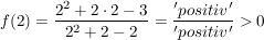 $ f(2)=\bruch{2^2+2\cdot{}2-3}{2^2+2-2}= \bruch{'positiv'}{'positiv'}>0 $