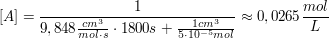 $ [A]=\frac{1}{9,848\frac{cm^3}{mol\cdot s}\cdot 1800 s+\frac{1 cm^3}{5\cdot{}10^{-5}mol}}}\approx0,0265 \frac{mol}{L} $