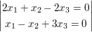 $ \vmat{2x_1+x_2-2x_3=0 \\ x_1-x_2+3x_3=0} $