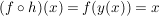 $ (f \circ h)(x) = f(y(x)) = x $