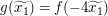 $ g(\widetilde{x_1})=f(-4\widetilde{x_1}) $