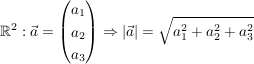 $ \IR^2: \vec a = \begin {pmatrix} a_1\\a_2\\a_3 \end{pmatrix} \Rightarrow |\vec a| = \wurzel {a_1^{2} + a_2^{2} + a_3^{2}} $