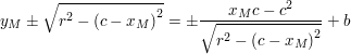 $ y_M\pm\sqrt{r^2-\left(c-x_M\right)^2}=\pm\frac{x_Mc-c^2}{\sqrt{r^2-\left(c-x_M\right)^2}}+b $