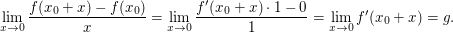 $ \lim_{x \to 0} \frac{f(x_0+x)-f(x_0)}{x}=\lim_{x \to 0} \frac{f'(x_0+x)\cdot{}1-0}{1}=\lim_{x \to 0} f'(x_0+x)=g. $