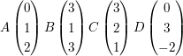 $ A \vektor{0 \\ 1 \\ 2}  B \vektor{3\\ 1 \\ 3}  C \vektor{3 \\ 2 \\ 1}  D \vektor{0 \\ 3 \\ -2} $