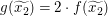 $ g(\widetilde{x_2})=2\cdot f(\widetilde{x_2}) $