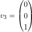 $ v_3=\vektor{0\\0\\1} $ $ v_3=\vektor{0\\0\\1} $